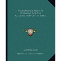 Necromancy And The Ceremony For The Resurrection Of The Dead