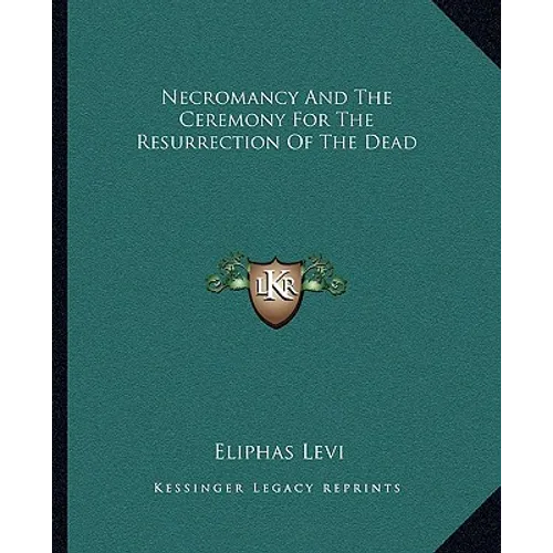 Necromancy And The Ceremony For The Resurrection Of The Dead