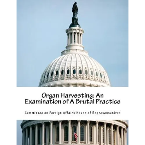 Organ Harvesting: An Examination of A Brutal Practice