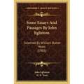Some Essays And Passages By John Eglinton: Selected By William Butler Yeats (1905)