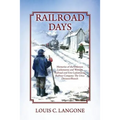 Railroad Days: Memories of the Delaware Lackawanna and Western Railroad and Erie-Lackawanna Railway Company The Utica Division/Branch