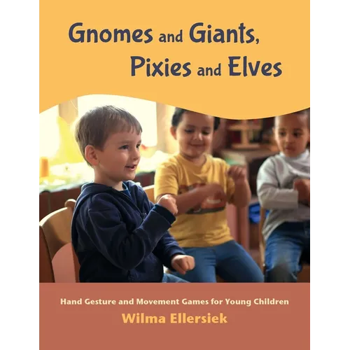 Gnomes and Giants, Pixies and Elves: Hand Gesture and Movement Games for Young Children
