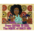 From Cotton to Silk: The Magic of Black Hair