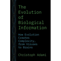 The Evolution of Biological Information: How Evolution Creates Complexity, from Viruses to Brains
