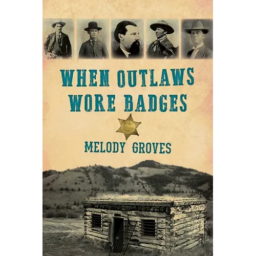 When Outlaws Wore Badges