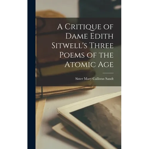 A Critique of Dame Edith Sitwell's Three Poems of the Atomic Age