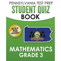 PENNSYLVANIA TEST PREP Student Quiz Book Mathematics Grade 3: Practice and Preparation for the PSSA Mathematics Test