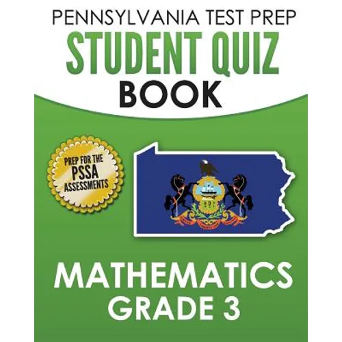 PENNSYLVANIA TEST PREP Student Quiz Book Mathematics Grade 3: Practice and Preparation for the PSSA Mathematics Test