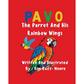 Pavo: The Parrot and His Rainbow Wings