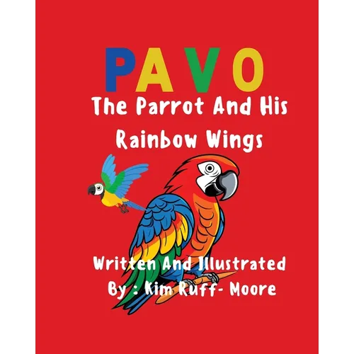 Pavo: The Parrot and His Rainbow Wings