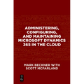 Administering, Configuring, and Maintaining Microsoft Dynamics 365 in the Cloud