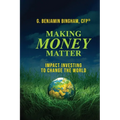 Making Money Matter: Impact Investing to Change the World