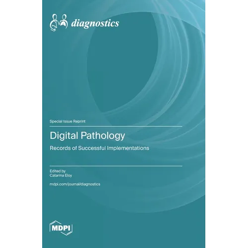 Digital Pathology: Records of Successful Implementations - Hardcover