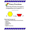 Fancy Fractions: Mastering Fraction Concepts & Computations for Grades K-8