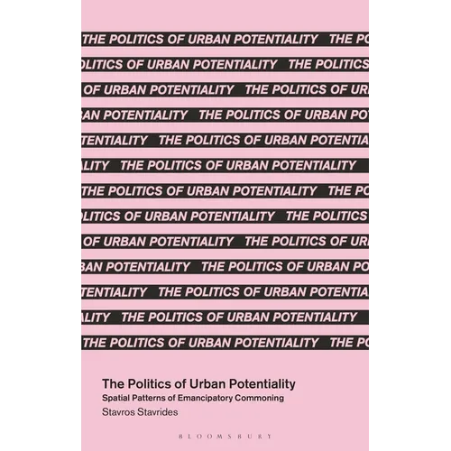 The Politics of Urban Potentiality: Spatial Patterns of Emancipatory Commoning