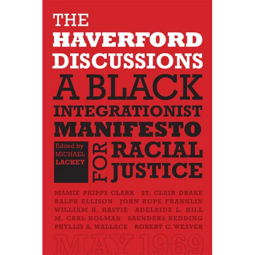 The Haverford Discussions: A Black Integrationist Manifesto for Racial Justice