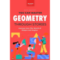 Geometry Through Stories: You Can Master Geometry