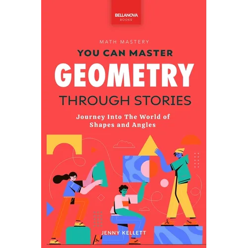 Geometry Through Stories: You Can Master Geometry