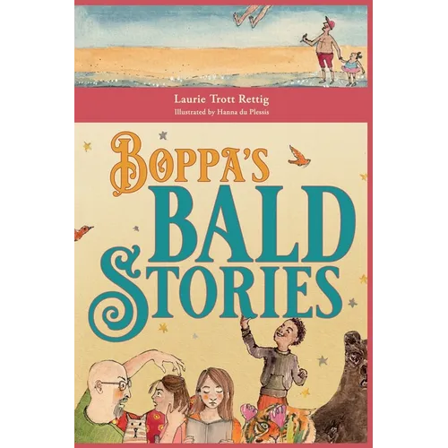 Boppa's Bald Stories: Thirteen silly stories about how granddad got bald