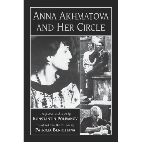 Anna Akhmatova and Her Circle