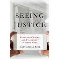 Seeing Justice: Witnessing, Crime and Punishment in Visual Media