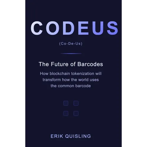 Codeus: The Future of Barcodes: How Blockchain Tokenization will transform the way the world uses the common barcode.