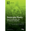 Pesticidal Plants: From Smallholder Use to Commercialisation