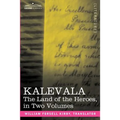 Kalevala: The Land of the Heroes in Two Volumes