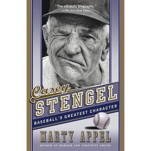 Casey Stengel: Baseball's Greatest Character