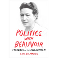 Politics with Beauvoir: Freedom in the Encounter