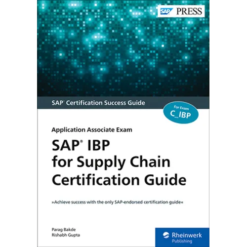 SAP IBP for Supply Chain Certification Guide: Application Associate Exam