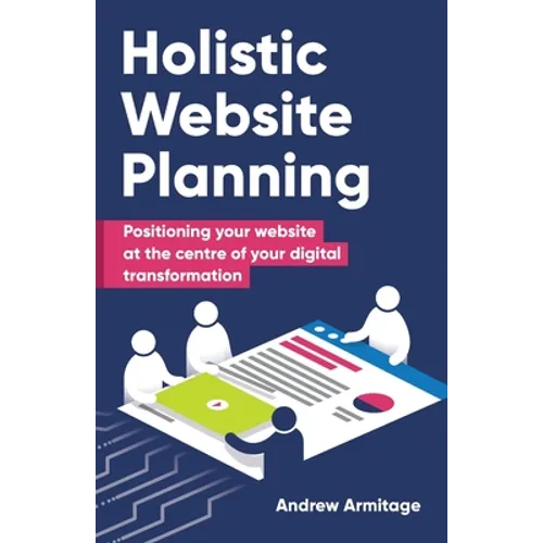 Holistic Website Planning: Positioning your website at the centre of your digital transformation