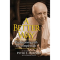 A Better Way: The surprising path to a complete life.