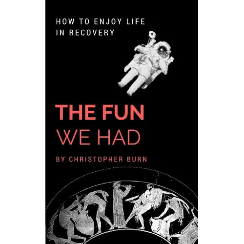 The Fun We Had: How To Enjoy Life In Recovery