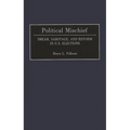 Political Mischief: Smear, Sabotage, and Reform in U.S. Elections