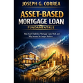 Asset-Based Mortgage Loan Fundamentals: How Asset Depletion Mortgage Loans Work and Why Income No Longer Matters