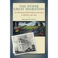 The Other Great Migration: The Movement of Rural African Americans to Houston, 1900-1941