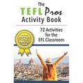 The TEFLPros Activity Book: 72 Activities for the EFL Classroom