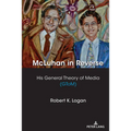 McLuhan in Reverse: His General Theory of Media (Gtom)