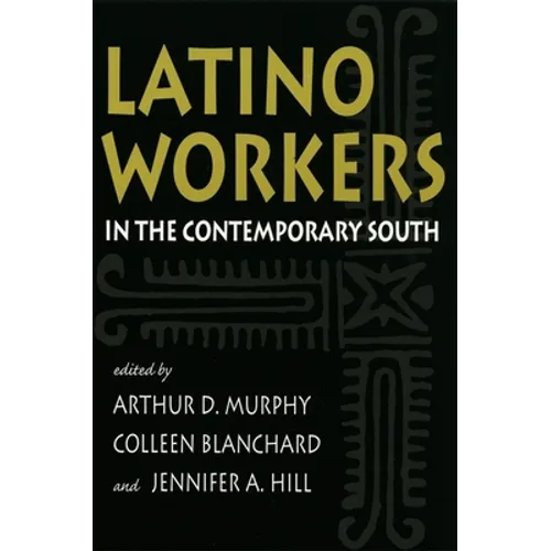Latino Workers in the Contemporary South