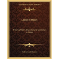 Ladies in Hades: A Story of Hell's Smart Set and Gentlemen in Hades: The Story of a Damned Debutante