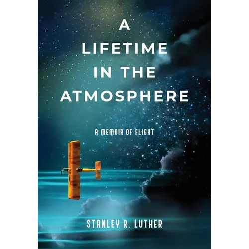 A Lifetime in the Atmosphere: A Memoir of Flight