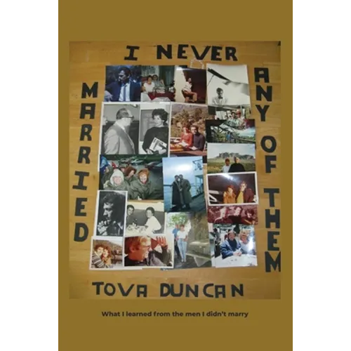 I Never Married Any of Them: What I learned from the men I didn't marry
