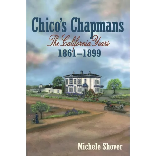 Chico's Chapmans: The California Years 1861-1899