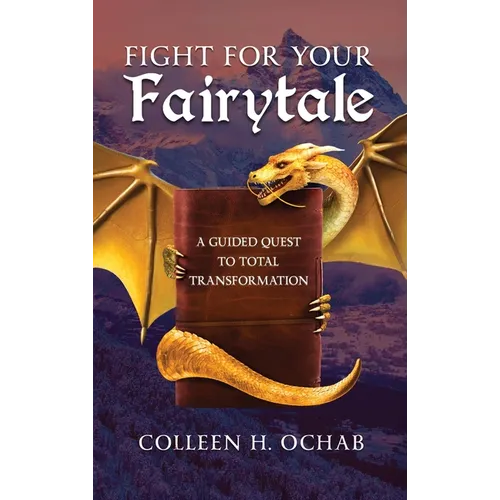 Fight For Your Fairytale: A Guided Quest to Total Transformation