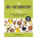The Anti-Inflammatory Plan: Prevent and Reduce Chronic Inflammation to Guard Against Ill Health