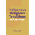 Indigenous Religious Traditions in 5 Minutes