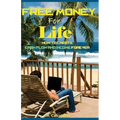 Free Money for Life: How to create Cash Flow and Income Forever