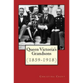 Queen Victoria's Grandsons (1859-1918)