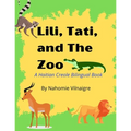 Lili, Tati, And The Zoo: A Haitian Creole Bilingual Book